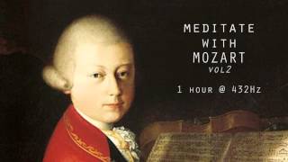 Meditate with Mozart  432Hz Classical Music  Vol 2 [upl. by Gayner]