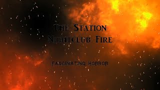 The Station Nightclub Fire  A Short Documentary  Fascinating Horror [upl. by Nylissej332]