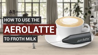 How To Use the AeroLatte To Froth Milk [upl. by Marnia]